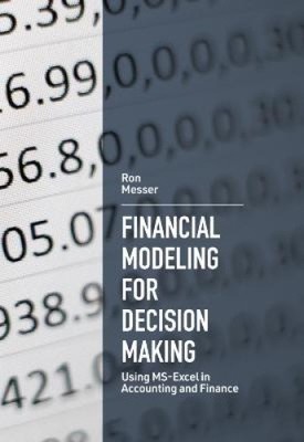 Financial Modeling for Decision Making: Using Ms-Excel in Accounting and Finance