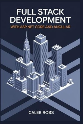 Caleb Ross Full Stack Development With ASP.NET core and  (Paperback) (UK IMPORT)
