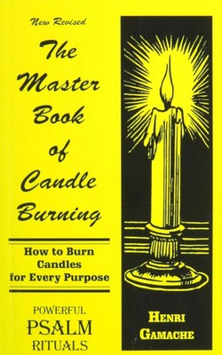 The Master Book of Candle Burning: How to Burn Candles for Every Purpose Psalms