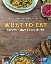 What to Eat During Cancer Treatment ~ American Cancer Society; Besser, Jeanne; G