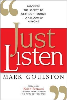 Just Listen: Discover the Secret to G..., Mark Goulston