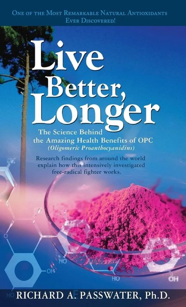 Richard A. Passwater | Live Better, Longer | Buch | Englisch (2007) | Gebunden-image