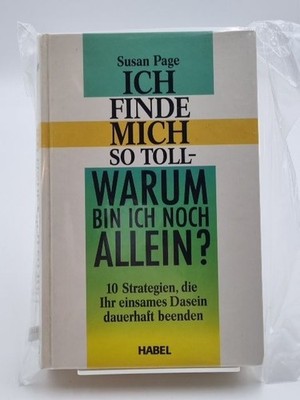 Ich finde mich so toll - warum bin ich noch allein? 10 Strategien, die Ihr einsa