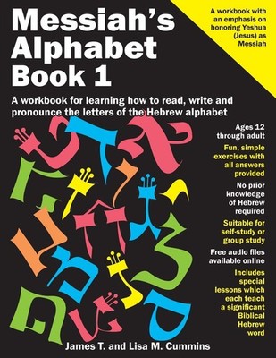 Messiah's Alphabet: A workbook for learning how to read, write and pronounce...