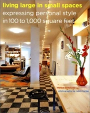 Living Large in Small Spaces: Expressing Personal Style in 100 to 1,000 Squa...