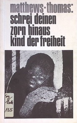 Schrei deinen Zorn hinaus, Kind der Freiheit. Matthews, James, Gladys Thomas und