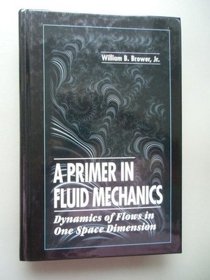 A Primer in Fluid Mechanics Dynamics of Flows in One space Dimension 1998 Willia