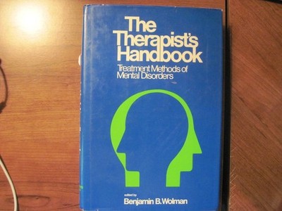 The Therapist's handbook: Treatment methods of mental disorders by Wolman, Benja