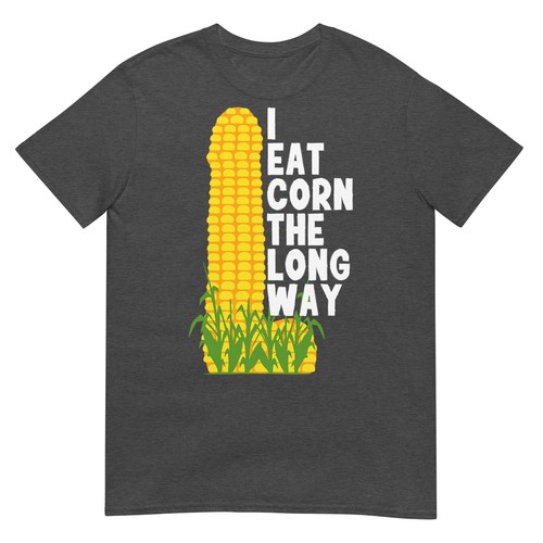 I Eat Corn The Long Way Funny T-Shirt - Picture 11 of 19