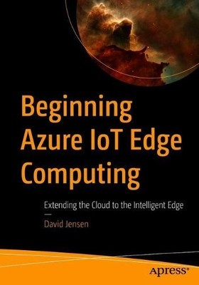 Beginning Azure IoT Edge Computing - 9781484245354