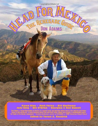 Head for Mexico: The Renegade Guide, Adams, Don