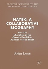 Hayek: Una biografía colaborativa: Parte XII: Liberalismo en la tradición clásica