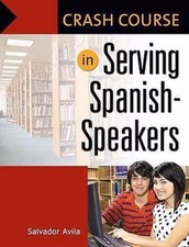 Crash Course in Serving Spanish-Speakers by Avila, Salvador