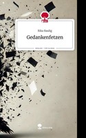 Gedankenfetzen. Life Is A Story - Story.One Rika Baulig