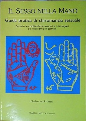 Nathaniel altman IL SESSO NELLA MANO. GUIDA PRATICA DI CHIROMANZIA SESSUALE. Fra