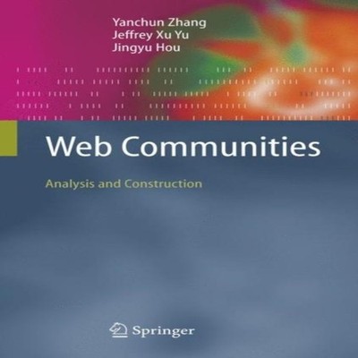 Web Communities Analysis and Construction Yanchun Zhang Hardcover