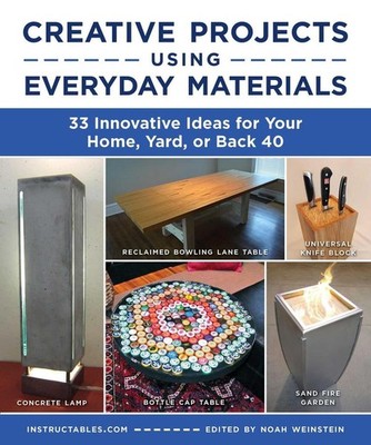 Creative Projects Using Everyday Materials: 33 Innovative Ideas for Your Home, Y