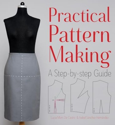 Practical Pattern Making: A Step-by..., Mors de Castro,