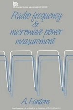 Radio Frequency and Microwave Power Measurement by Alan E Fantom: New