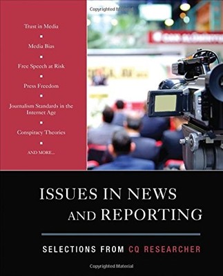 ISSUES IN NEWS AND REPORTING: SELECTIONS FROM CQ By C Q Researcher