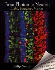 FROM PHOTON TO NEURON: LIGHT, IMAGING, VISION By Philip Nelson **BRAND NEW**