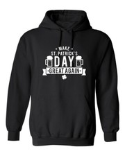 Make St. Patrick's Day Great Graphics Novelty Sarcastic Humor Men's Hoodies