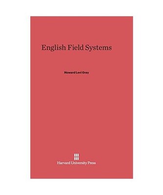 English Field Systems, Howard Levi Gray