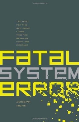 Fatal System Error: The Hunt for the New Crime Lords Who are Bringing Down the I