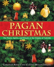 Pagan Christmas: The Plants, Spirits, and Rituals at the Origins