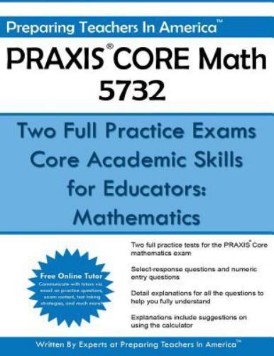 PRAXIS CORE Math 5732 : Two Full Practice Exams: Core Academic Skills ...