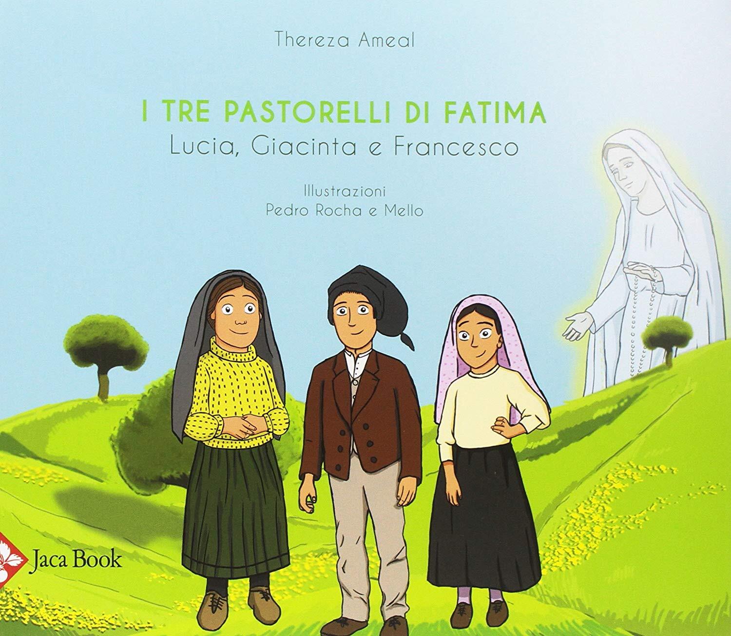 Libri Thereza Ameal - I Tre Pastorelli Di Fatima. Lucia, Giacinta E Francesco. E