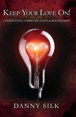 Keep Your Love On: Connection Communicatio- 9781942306061, paperback, Danny Silk