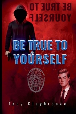 Be True To Yourself By Trey Claybrooke - New Copy - 9798227056962