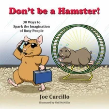 Don't be a Hamster!: 30 Ways to Spark the imagination of Busy People