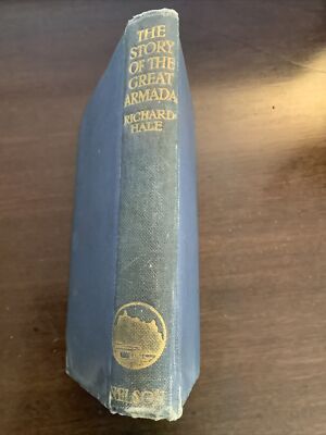 The Story of the Great Armada; by John Richard Hale T. Nelson & Son 1913