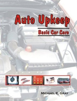 Auto Upkeep: Basic Car Care, Gray, Michael E.
