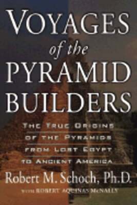 Voyages of the Pyramid Builders by PhD Schoch, Robert M: Used