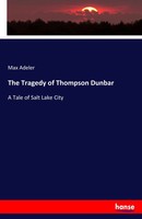 Max Adeler | The Tragedy Of Thompson Dunbar | Taschenbuch | Englisch (2017)