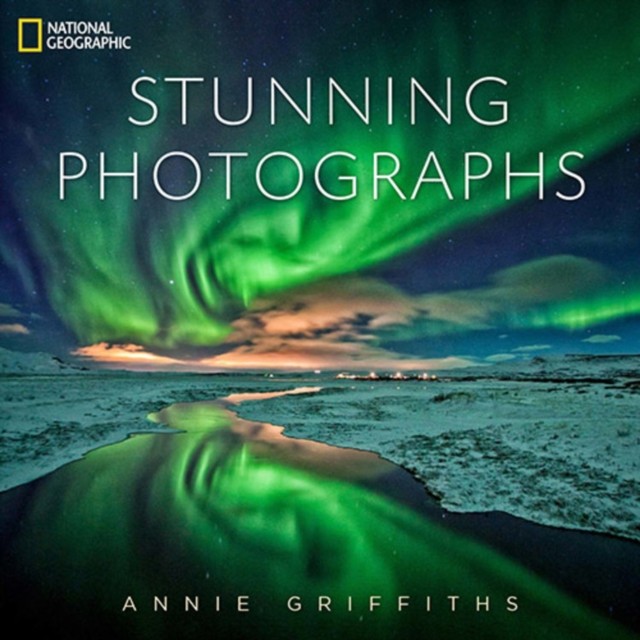 National Geographic Stunning Photographs by Annie Griffiths (Hardback Book)
