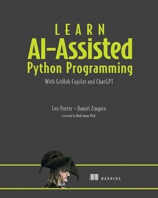 Learn AI-Assisted Python Programming with GitHub Copilot: With Github Copilot an