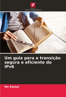 Um Guia Para A TransiçãO Segura E Eficiente Do Ipv6 Komal Taschenbuch 2024