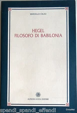 MARCELLO CALEO HEGEL FILOSOFO DI BABILONIA ALFREDO GUIDA 2001