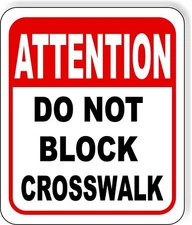 ATTENTION DO NOT BLOCK CROSSWALK Metal Aluminum composite sign