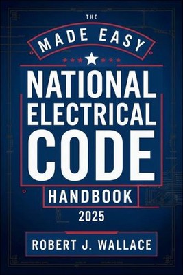 The Made Easy National Electrical Code Handbook 2025: A Simplified Guide to Unde