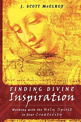 McElroy - Finding Divine Inspiration  Working with the Holy Spirit in  - X555z