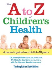 A to Z of Children's Health: A Parent's Guide from Birth to 10 Years | Paperback
