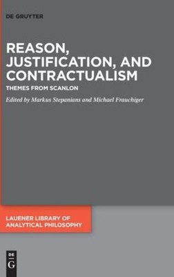 Reason, Justification, and Contractualism: Themes from Scanlon (Issn, 7)