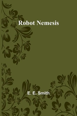 Robot Nemesis | E. E. Smith | Taschenbuch | Englisch | 2023 | Alpha Editions
