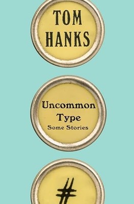 Uncommon Type: Some Stories, Hanks, Tom