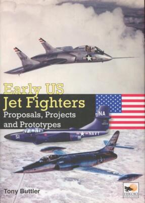 Early US Jet Fighters: Proposals, Projects and Prototypes